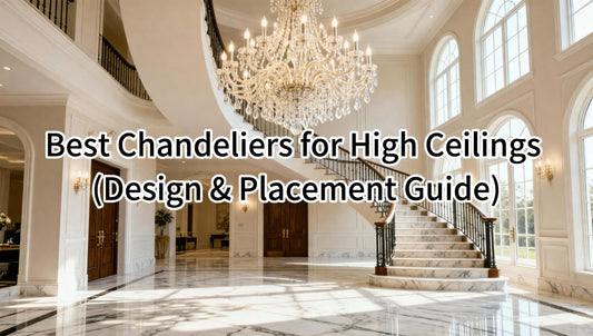 Best Chandeliers for High Ceilings (Design & Placement Guide)
